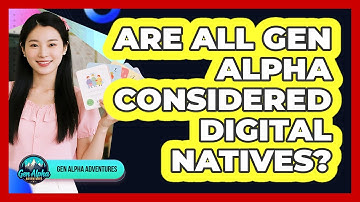 Are All Gen Alpha Considered Digital Natives?