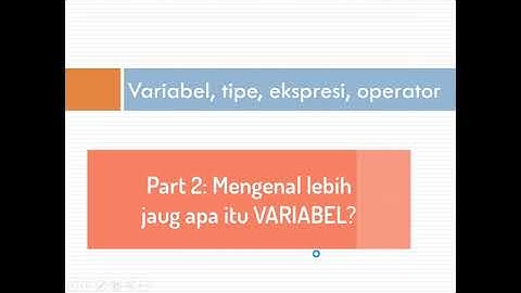 2-2: Mengenal komponen dari Program: Pengantar Variabel dan Tipe Data