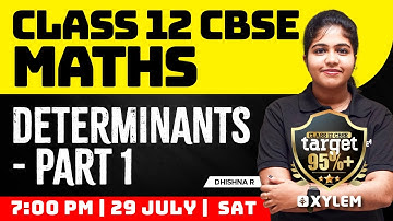 Class 12 CBSE Maths - Determinants - Part 1 | Xylem CBSE 11 & 12