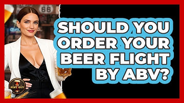 Should You Order Your Beer Flight By ABV? - The Pint Guy