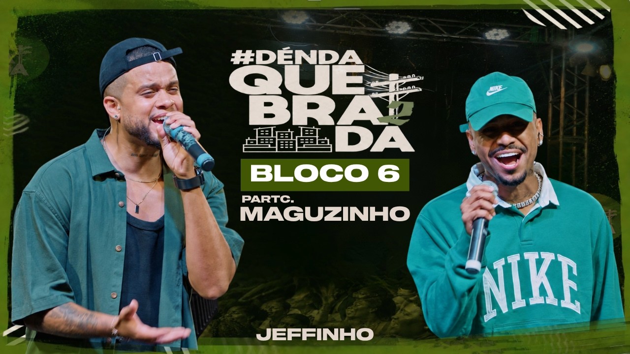 Foi nada - Jeffinho e Maguzinho - DéndaQuebrada2 (BLOCO 6)