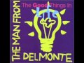 The man from delmonte  the good things in life