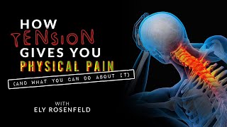 How Tension Gives You Physical Pain And What You Can Do About It