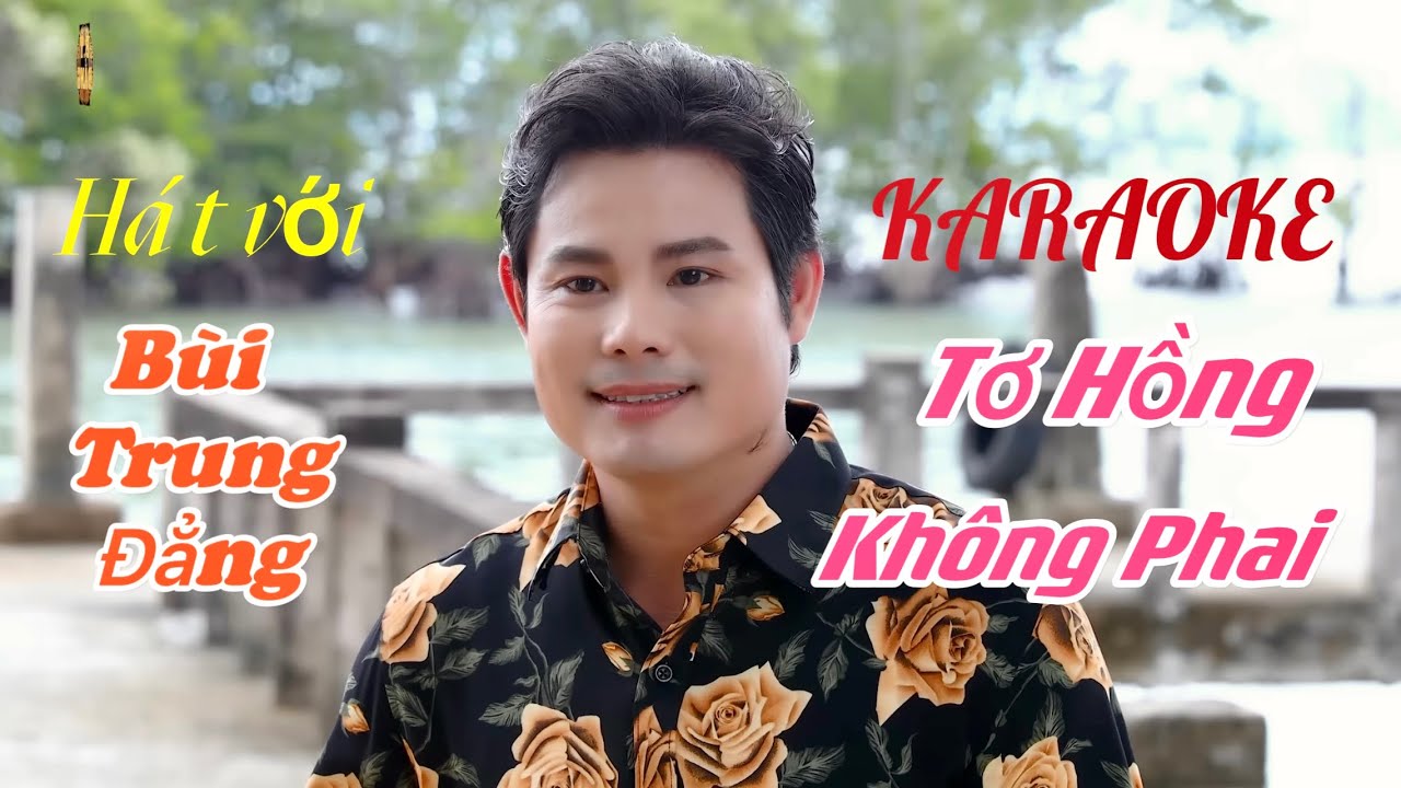 KARAOKE TƠ HỒNG KHÔNG PHAI / hát với BÙI TRUNG ĐẲNG -... - youtube