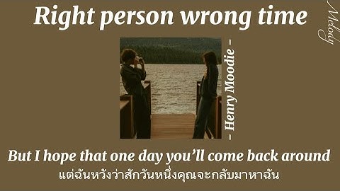 [THAISUP/LYRICS] right person wrong time – Henry Moodie | แปลไทย