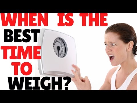 WHEN IS THE BEST TIME TO WEIGH YOURSELF?