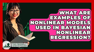 What Are Examples Of Nonlinear Models Used In Bayesian Nonlinear Regression?