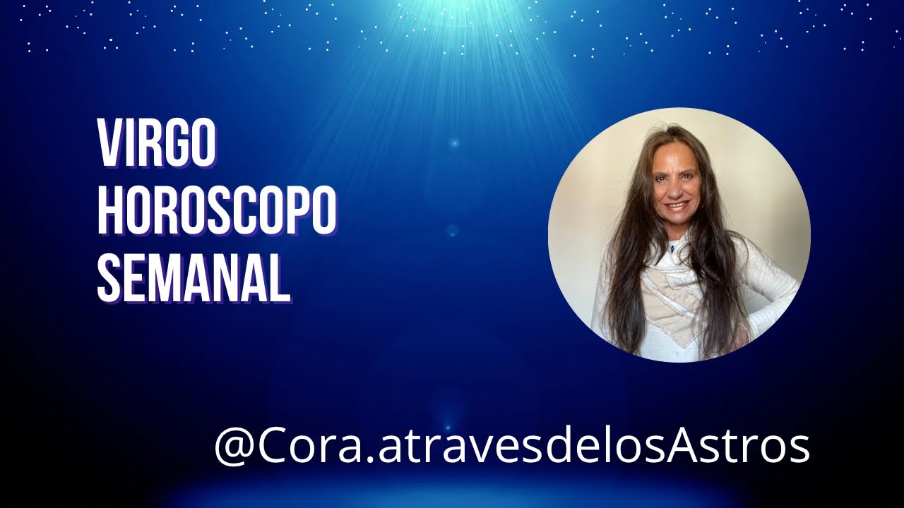 Horóscopo Virgo. Semana del 13 al 19/1 - YouTube