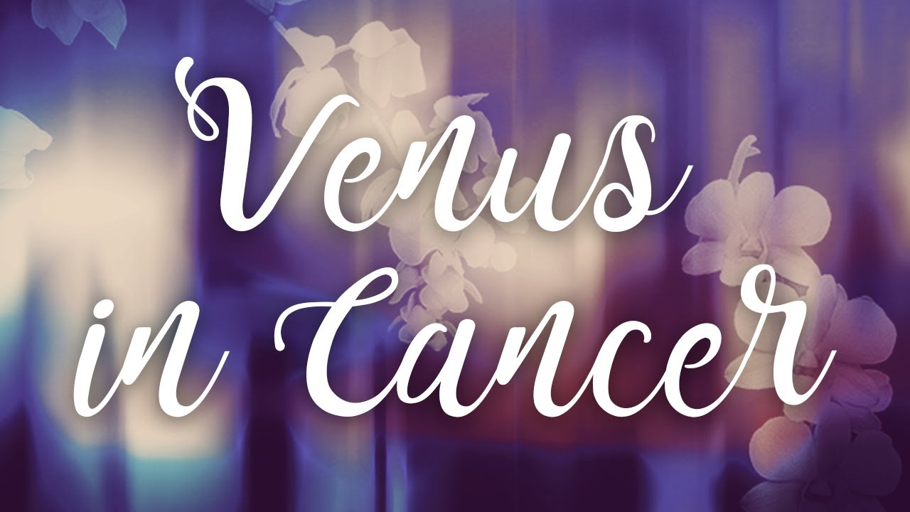 venus in cancer; cancer in love