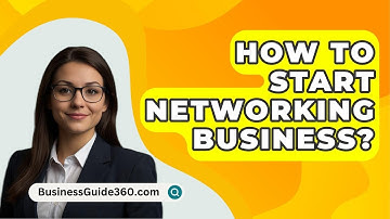 How To Start Networking Business? - BusinessGuide360.com