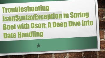 Troubleshooting JsonSyntaxException in Spring Boot with Gson: A Deep Dive into Date Handling