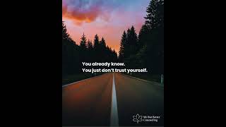 Stop questioning yourself. If this is you… Don’t sit with it.