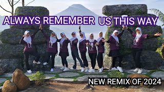 ALWAYS REMEMBER US THIS WAY || NEW REMIX OF 2024 || setia aerobic