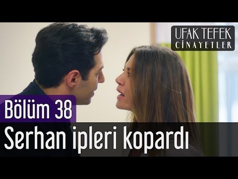 Ufak Tefek Cinayetler 38. Bölüm - Serhan İpleri Kopardı