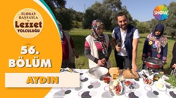 Turgay Başyayla ile Lezzet Yolculuğu 56. Bölüm | Aydın