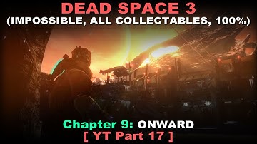 Dead Space 3 Walkthrough part 17 ( Impossible, All collectables, 100%, No commentary ✔ ) Chapter 9