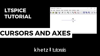 Cursors And Axes | LTspice Tutorial | Khetz Tutorials