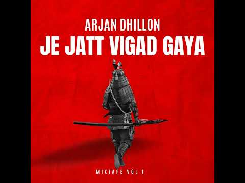 Je Jatt Vigad Gaya New Song Arjan Dhillon | Ishq Punjab | New Punjabi Song 2024