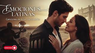 Spanish Love Songs Compilation | Romantic Latin Mood