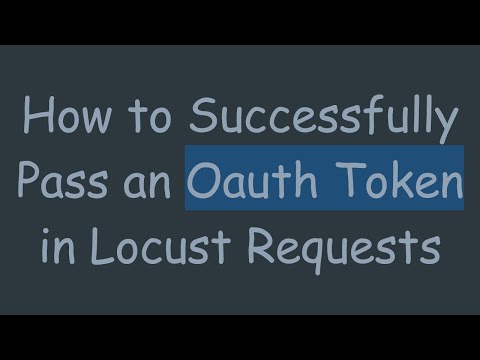 How to Successfully Pass an Oauth Token in Locust Requests