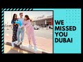 Welcome again to Dubai 🇦🇪🤍