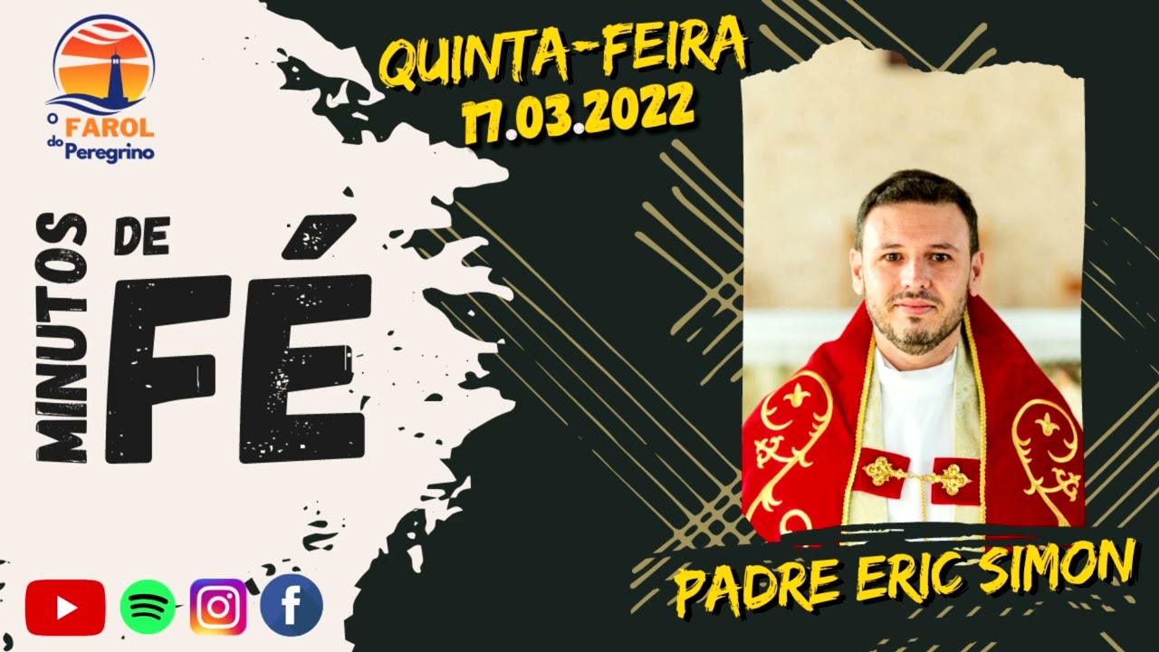 MINUTOS DE FÉ - 17/03/2022 (Quinta-Feira) Pe. Eric Simon . 