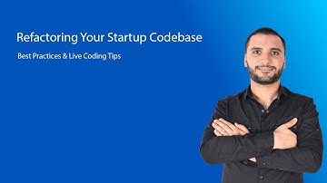 Refactoring Your Startup Codebase: Best Practices & Live Coding Tips