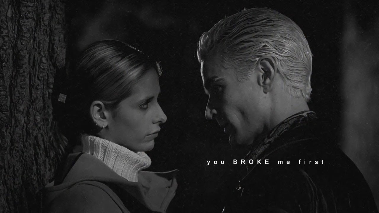 you broke me first [buffy & spike]