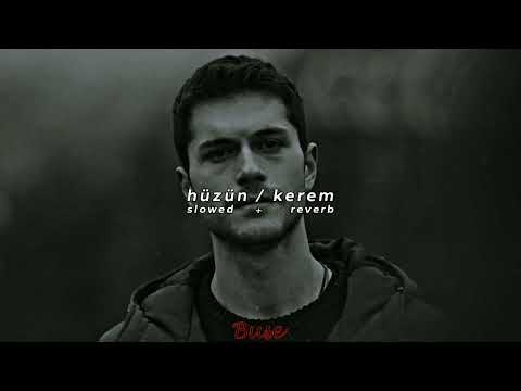 hüzün / kerem (slowed + reverb)