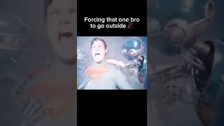 Bro just go outside😭#funny #memes #meme #superman #makethisgoviral #shorts #bro