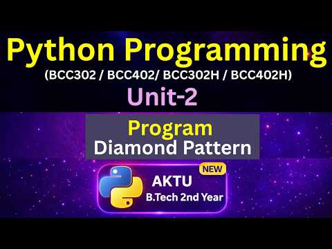 U2L25 Program Diamond Pattern in Python | AKTU B.Tech 2nd Year | BCC302 | BCC402 | Eduglue