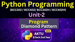 U2L25 Program Diamond Pattern in Python | AKTU B.Tech 2nd Year | BCC302 | BCC402 | Eduglue