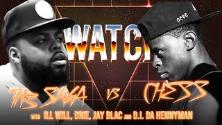 WATCH: TH3 SAGA vs CHESS with ILL WILL, DRIE, JAY BLAC & D.I. DA HENNYMAN