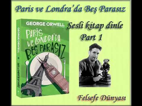 Paris ve Londra'da Beş Parasız-SESLİ KİTAP DİNLE-GEORGE ORWELL-PART 1