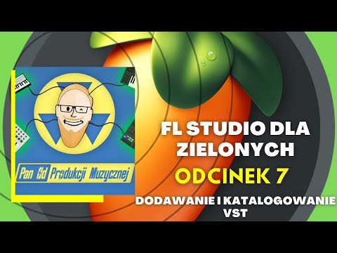 FL STUDIO DLA ZIELONYCH - Dodawanie i katalogowanie VST (odc. 7)