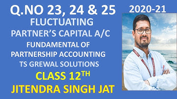 Q.No 23, 24 & 25 | Fundamentals of Partnership Accounting | Class 12th  TS Grewal Solutions  2020-21