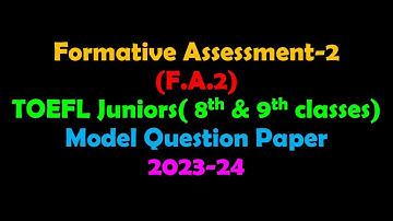 Formative Assessment-2 (F.A.2) TOEFL Juniors( 8th & 9th classes) Model Question Paper 2023-24