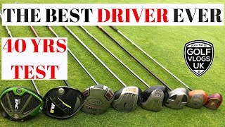 WHAT IS THE BEST DRIVER OF ALL TIME .1980-2019  NEW AND OLD GOLF DRIVERS