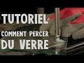 TUTORIEL - Comment percer du verre