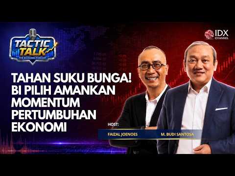Tahan Suku Bunga! BI Pilih Amankan Momentum Pertumbuhan Ekonomi | TACTIC TALK
