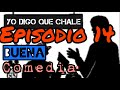 Yo digo que chale - Episodio 14