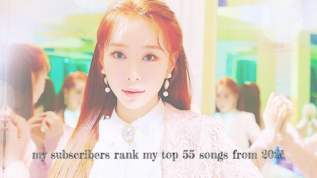 my subscribers rank my top 55 kpop songs from 2021