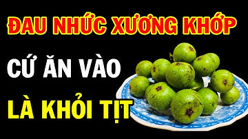 Cứ Ăn 9 Thực Phẩm Này ĐAU NHỨC XƯƠNG KHỚP Đến Mấy Cũng Khỏi Hẳn Mà Không Tốn 1 Xu Tiền Thuốc
