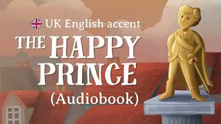 The Happy Prince [AUDIOBOOK] - UK English accent