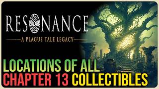 Resonance: A Plague Tale – All Chapter 13 Collectibles