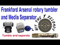 Franford Arsenal wet tumbler and Media separator