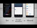 Siri vs Google Assistant vs Hound: Who Wins?