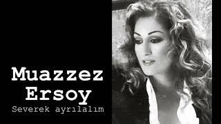 Muazzez Ersoy ~ Severek Ayrılalım