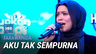 Farawahida - Aku Tak Sempurna | MHI (6 Julai 2022)