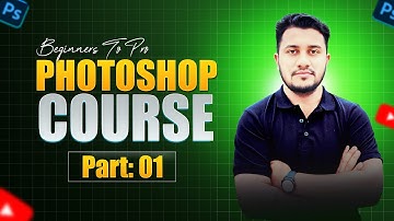 Photoshop Course for Beginners to Pro | ফটোশপ শিখুন শূন্য থেকে এক্সপার্ট পর্যন্ত - Class 01